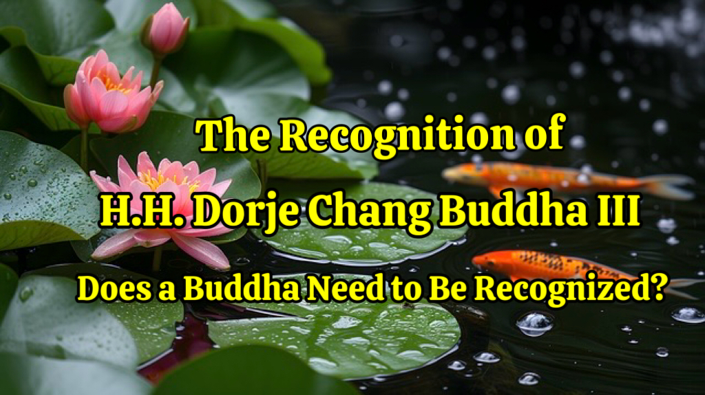 Worldwide Recognition of H.H. Dorje Chang Buddha III by Eminent Buddhist Leaders