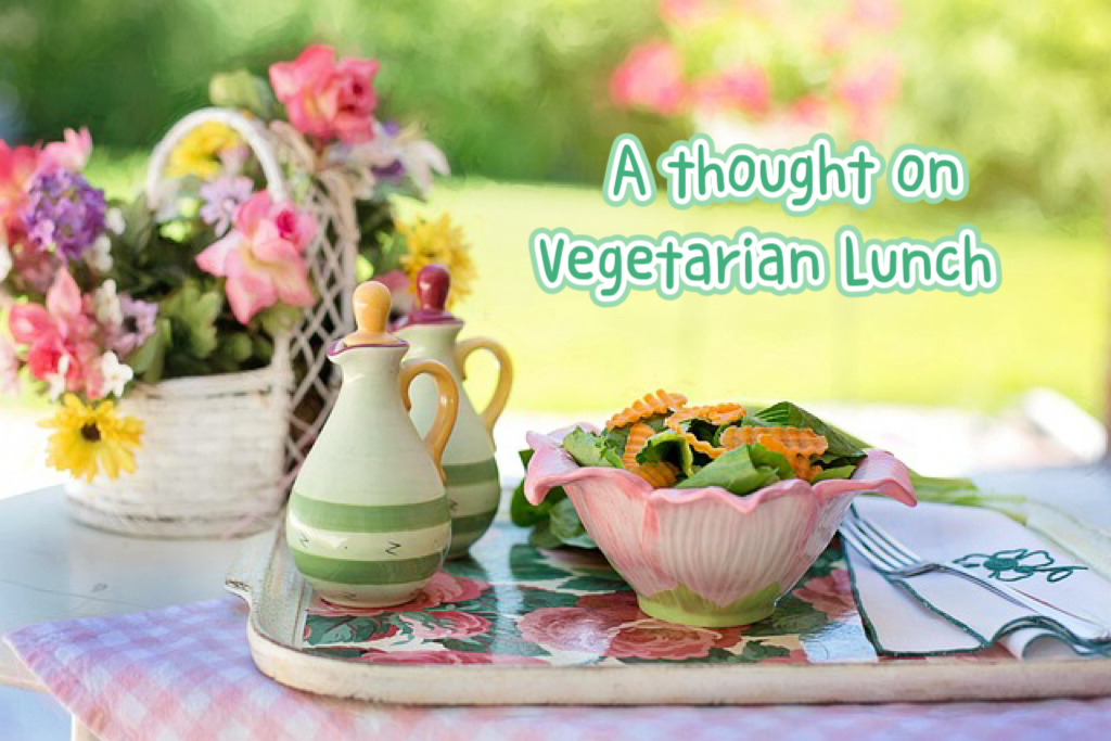 A thought on Vegetarian Lunch